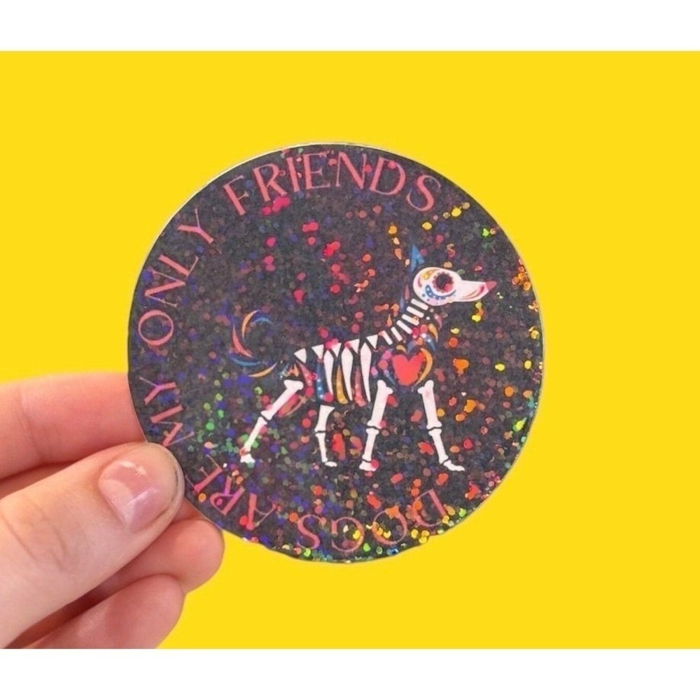 Dogs Are My Only Friends Sticker Skeleton Dog Holographic Glitter